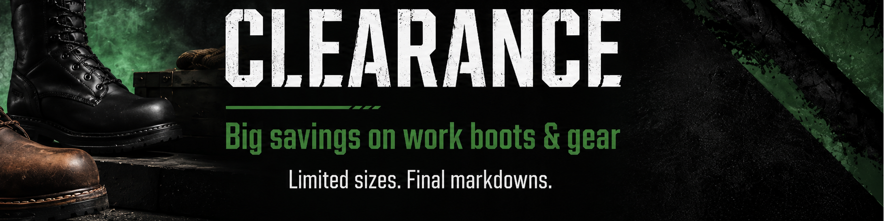 Promotional banner for a boot clearance sale with large white text reading 'CLEARANCE' and green text reading 'Big savings on work boots & gear' and 'Limited sizes. Final markdowns.