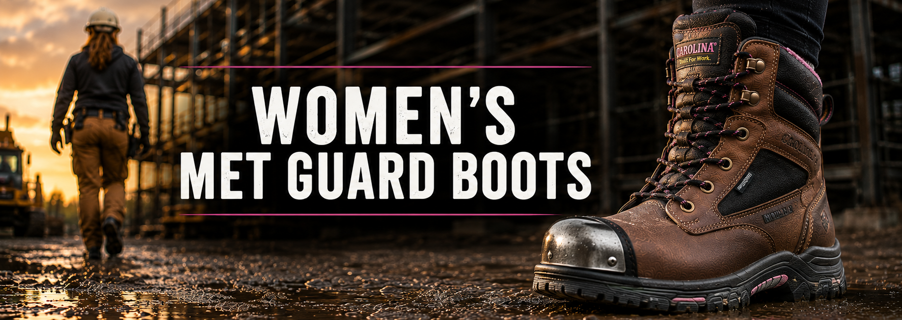 A promotional banner for women's met guard boots, featuring a close-up of a brown leather boot with a steel toe cap on the right, and a worker walking on a muddy construction site in the background on the left. Large white text reads 'WOMEN'S MET GUARD BOOTS'.